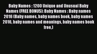 Read Baby Names : 1200 Unique and Unusual Baby Names (FREE BONUS): Baby Names : Baby names