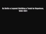 Read As Befits a Legend: Building a Tomb for Napoleon 1840-1861 Ebook Free