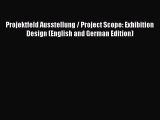 Download Projektfeld Ausstellung / Project Scope: Exhibition Design (English and German Edition)