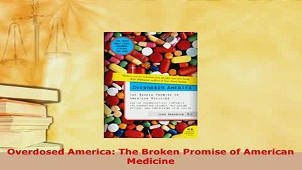 PDF  Overdosed America The Broken Promise of American Medicine Read Online