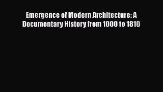 Read Emergence of Modern Architecture: A Documentary History from 1000 to 1810 PDF Online
