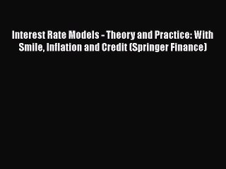 [PDF] Interest Rate Models - Theory and Practice: With Smile Inflation and Credit (Springer