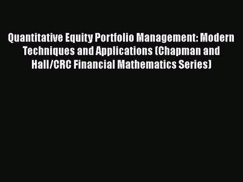 [PDF] Quantitative Equity Portfolio Management: Modern Techniques and Applications (Chapman