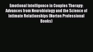 Read Emotional Intelligence in Couples Therapy: Advances from Neurobiology and the Science