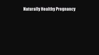 Download Naturally Healthy Pregnancy Ebook Free
