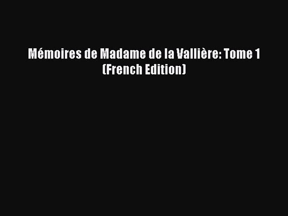 PDF Mémoires de Madame de la Vallière: Tome 1 (French Edition)  EBook