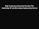 Read High-Frequency Integrated Circuits (The Cambridge RF and Microwave Engineering Series)