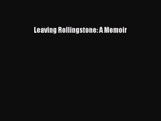 PDF Leaving Rollingstone: A Memoir  EBook