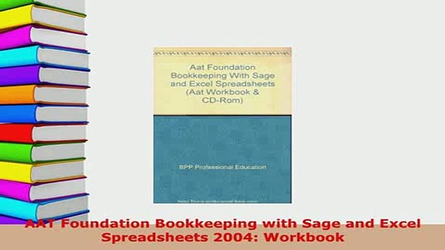 PDF AAT Foundation Bookkeeping with Sage and Excel Spreadsheets 2004 Workbook Download Online