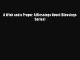 Read A Wish and a Prayer: A Blessings Novel (Blessings Series) Ebook Free