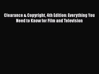 PDF Clearance & Copyright 4th Edition: Everything You Need to Know for Film and Television