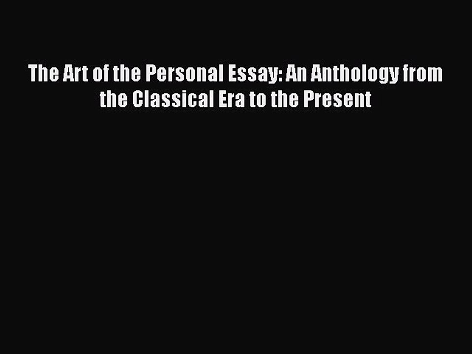 Download The Art of the Personal Essay: An Anthology from the Classical Era to the Present