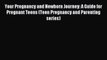 Read Your Pregnancy and Newborn Journey: A Guide for Pregnant Teens (Teen Pregnancy and Parenting