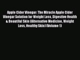 PDF Apple Cider Vinegar: The Miracle Apple Cider Vinegar Solution for Weight Loss Digestive
