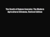 Read The Death of Ramon Gonzalez: The Modern Agricultural Dilemma Revised Edition PDF Free