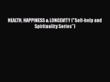 Download HEALTH HAPPINESS & LONGEVITY (Self-help and Spirituality Series)  Read Online