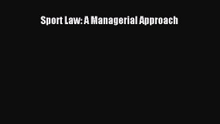 PDF Sport Law: A Managerial Approach Free Books