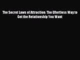 Read The Secret Laws of Attraction: The Effortless Way to Get the Relationship You Want Ebook