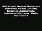Read PARENTING BOOKS: Things About Adopting: Bundle Book (Parenting with Love & Logic Family