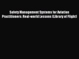 Read Safety Management Systems for Aviation Practitioners: Real-world Lessons (Library of Flight)