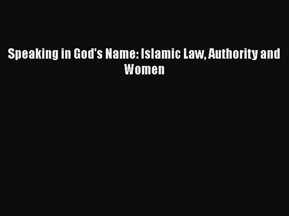Download Speaking in God's Name: Islamic Law Authority and Women  EBook