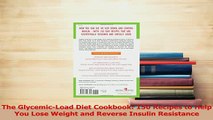 Read  The GlycemicLoad Diet Cookbook 150 Recipes to Help You Lose Weight and Reverse Insulin Ebook Free
