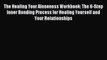 Download The Healing Your Aloneness Workbook: The 6-Step Inner Bonding Process for Healing