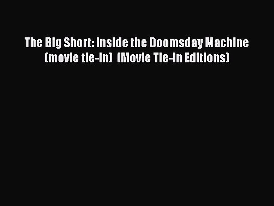 [PDF] The Big Short: Inside the Doomsday Machine (movie tie-in)  (Movie Tie-in Editions) [Read]