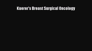 Read Kuerer's Breast Surgical Oncology Ebook Free