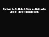 PDF The More We Find In Each Other: Meditations For Couples (Hazelden Meditations)  EBook