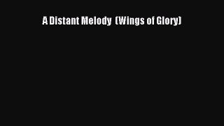 Read A Distant Melody  (Wings of Glory) Ebook Free