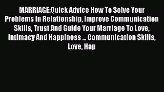 Read MARRIAGE:Quick Advice How To Solve Your Problems In Relationship Improve Communication