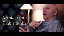 Nicolae Guta - Zile de la mine dau [SUPER HIT 2016 PROMO]