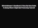 PDF Whistleblower's Handbook: A Step-By-Step Guide To Doing What's Right And Protecting Yourself