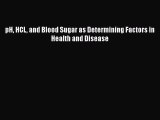 Download pH HCL and Blood Sugar as Determining Factors in Health and Disease  Read Online