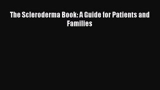 Read The Scleroderma Book: A Guide for Patients and Families Ebook Free