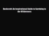 Read Bushcraft: An Inspirational Guide to Surviving in the Wilderness Ebook Free