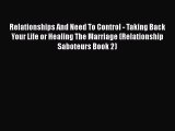Read Relationships And Need To Control - Taking Back Your Life or Healing The Marriage (Relationship