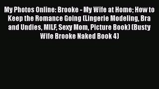 Download My Photos Online: Brooke - My Wife at Home How to Keep the Romance Going (Lingerie