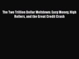 [PDF] The Two Trillion Dollar Meltdown: Easy Money High Rollers and the Great Credit Crash
