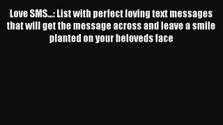 Download Love SMS...: List with perfect loving text messages that will get the message across