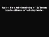 Read You Lost Him at Hello: From Dating to I DoSecrets from One of America's Top Dating Coaches