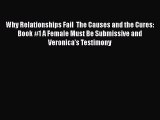 Download Why Relationships Fail  The Causes and the Cures: Book #1 A Female Must Be Submissive