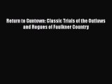 PDF Return to Guntown: Classic Trials of the Outlaws and Rogues of Faulkner Country  EBook