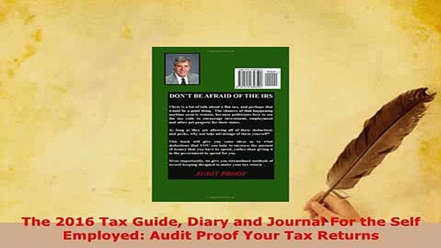 PDF The 2016 Tax Guide Diary and Journal For the Self Employed Audit Proof Your Tax Returns Download Full Ebook