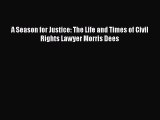 Download A Season for Justice: The Life and Times of Civil Rights Lawyer Morris Dees  Read