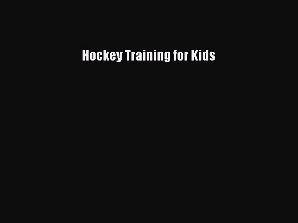 [PDF] Hockey Training for Kids [Read] Full Ebook