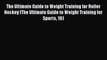 [PDF] The Ultimate Guide to Weight Training for Roller Hockey (The Ultimate Guide to Weight