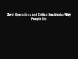 Download Swat Operations and Critical Incidents: Why People Die Free Books