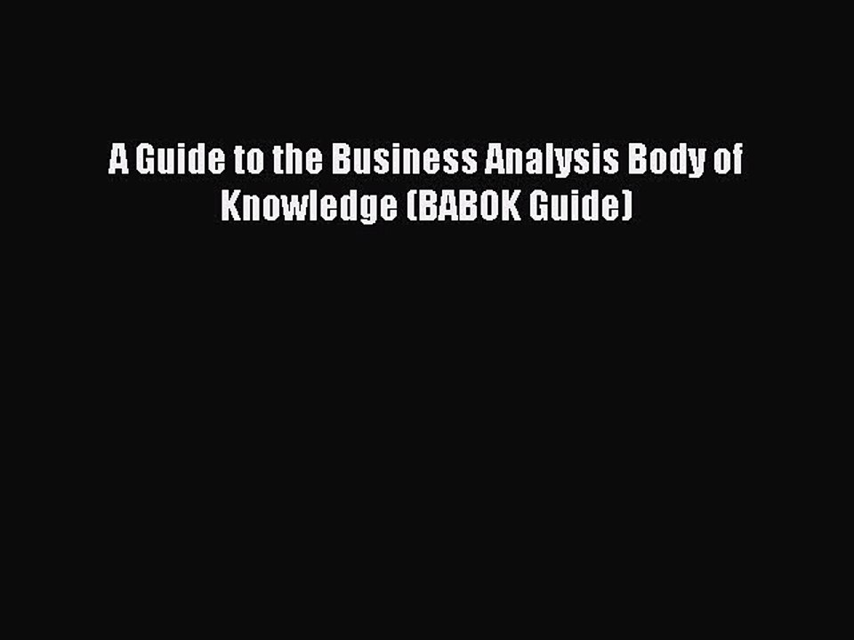 Read A Guide to the Business Analysis Body of Knowledge (BABOK Guide) Ebook Free
